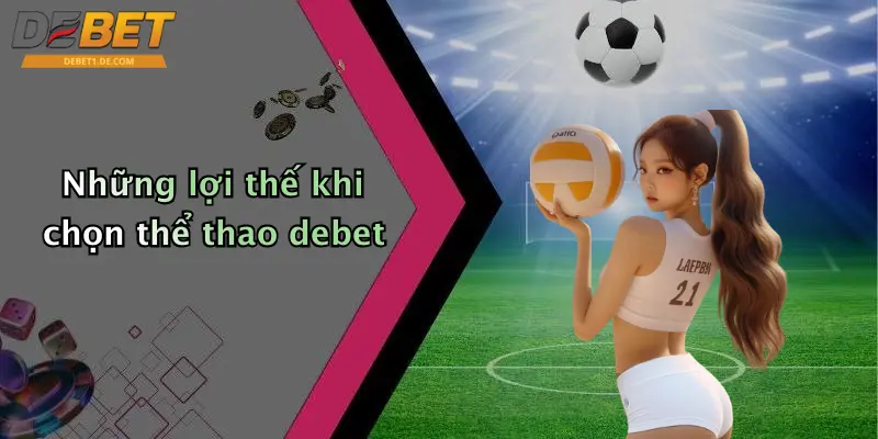 Những lợi thế khi chọn thể thao debet
